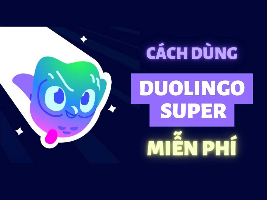 Cách sử dụng Duolingo Super miễn phí không dính quảng cáo