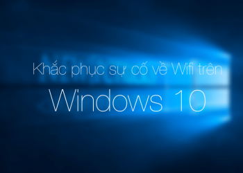 Sửa lỗi không tìm thấy Wifi trên Windows 10