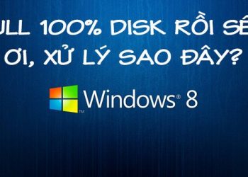 5 bước để sửa lỗi Full Disk 100% trên Windows 8/8.1/10