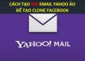Cách tạo Mail Yahoo ảo để đăng ký Clone Facebook 2