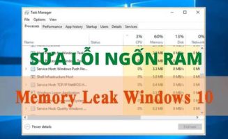 Cách khắc phục lỗi ngốn Ram tốn bộ nhớ trong Windows 10