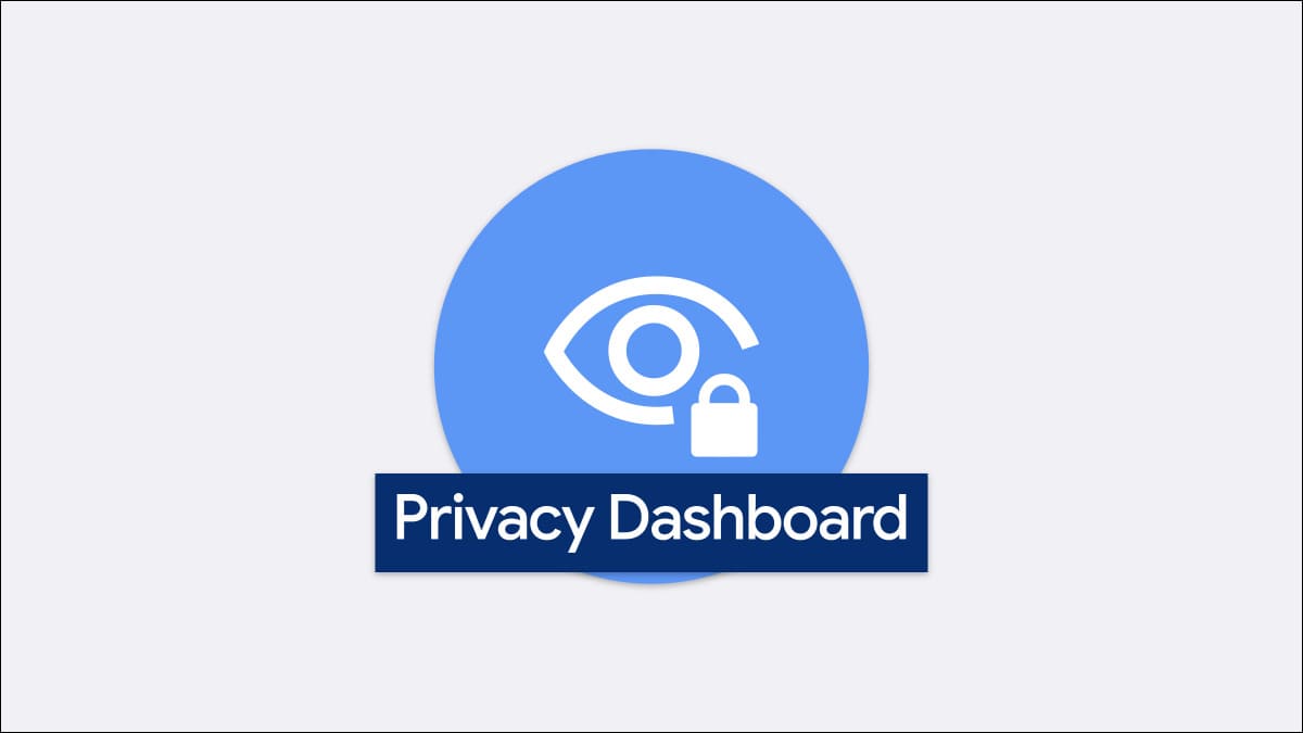 Tính năng Privacy Dashboard trên Android là gì?