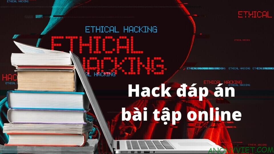 Hack đáp án bài tập Online chính xác 100% - AnonyViet