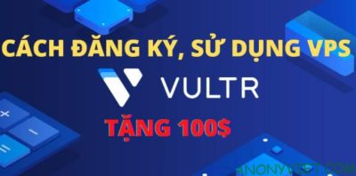 How to use VPS Vultr for beginners – Give away 100$ Credit