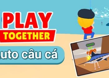 Cách Auto câu cá thành công 100% trong Play Together 3