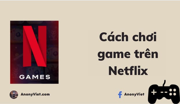 Cách chơi game Netflix trên Android và iOS