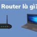 Router là gì? Sự khác nhau giữa Router và Modem 10