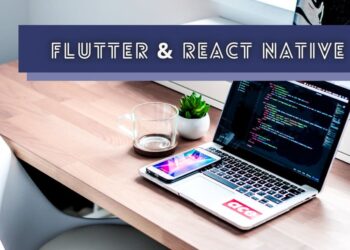 Nên chọn Flutter và React Native trong năm 2022? 1