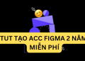 TUT TAO ACC FIGMA 2 NAM FREE