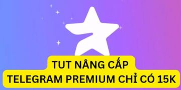 TUT NANG CAP TELEGRAM PREMIUM GIA 15K