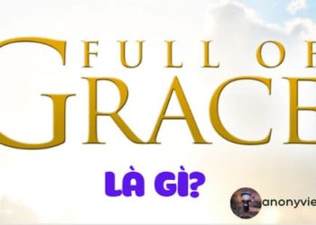 Full of grace là gì - Ân sủng là gì? 11