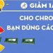 giai phong ram tren chrome