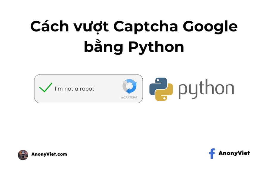 Cách vượt Captcha Google bằng python