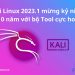 Kali Linux 2023.1 mừng kỷ niệm 10 năm với bộ Tool cực hot 13