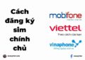 Cách đăng ký sim chính chủ trên Viettel, Mobifone và Vinaphone 11