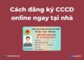 Hướng dẫn đăng ký CCCD online ngay tại nhà 39