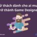 Thử thành dành cho ai muốn trở thành Game Designer 36