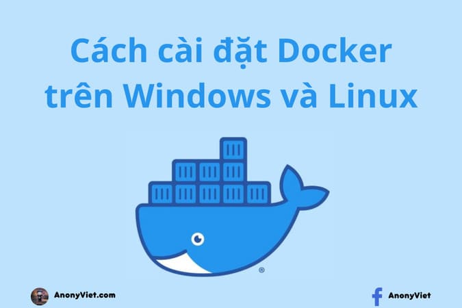 Cách cài đặt Docker trên Windows và Linux