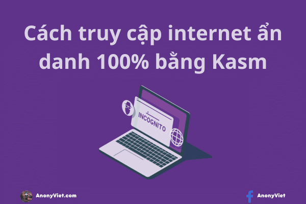 Cách truy cập internet ẩn danh 100% bằng Kasm Workspaces