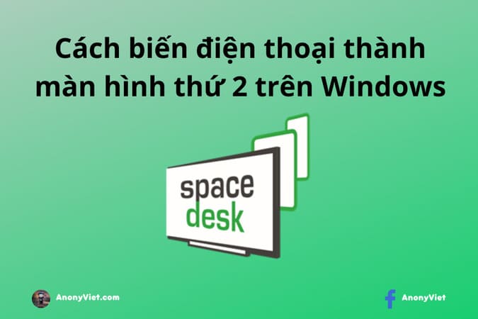 Cách biến điện thoại thành màn hình phụ trên Windows