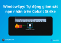 WindowSpy: Tự động giám sát nạn nhân trên Cobalt Strike 30