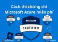 Hướng dẫn thi chứng chỉ Microsoft Azure miễn phí 16