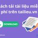 Cách tải tài liệu miễn phí trên tailieu.vn 15