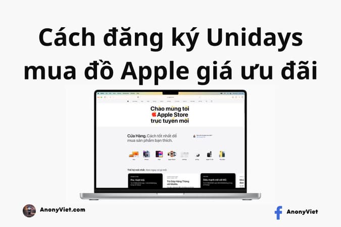 Cách đăng ký Unidays để tận hưởng ữu đãi của Apple Store Việt Nam