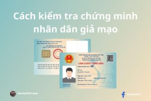 Cách kiểm tra CCCD giả mạo