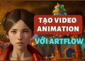 Tạo Video Animation cực thú vị với Artflow 32