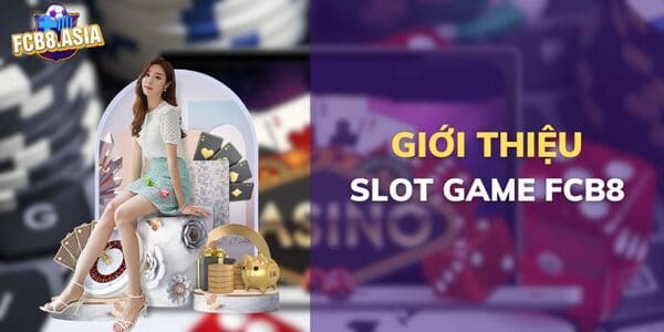 Slot Game FCB8: Giải Trí Cá Cược Hấp Dẫn Không Thể Bỏ Qua 9