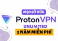 Cách đăng ký Proton VPN Unlimited miễn phí 2 năm 4