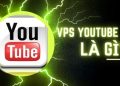 VPS youtube là gì?