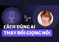 Thay đổi giọng nói thành bất kì người nào với Voice AI 12
