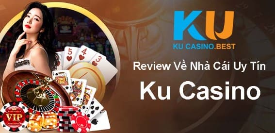 Review nhà cái uy tín Ku Casino – Địa chỉ cá cược đang được săn lùng hiện nay 6
