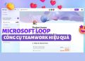 Microsoft Loop là gì? Sản phẩm mới của Microsoft 365