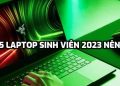 TOP 5 LAPTOP SINH VIEN 2023
