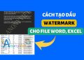 Cách đóng dấu Watermark cho file Word, Excel 38