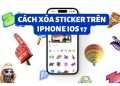 Bạn đã biết cách xóa Sticker trên iPhone iOS 17 chưa? Hãy thử ngay! 17