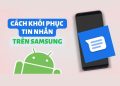 4 cách khôi phục tin nhắn SMS trên Samsung đơn giản nhất 5