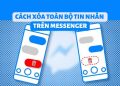 Cách xóa nhiều tin nhắn trên Messenger chỉ trong 1 nốt nhạc 5