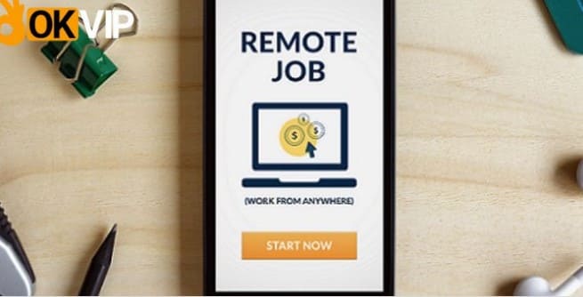 Việc Làm Remote Là Gì? Tổng Hợp Những Remote Job Tại OKVIP 8