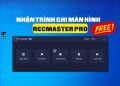 Nhận bản quyền RecMaster Pro - Phần mềm quay Video màn hình 6