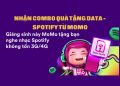 Nhận Combo quà tặng Data 3G/ 4G + Spotify từ MoMo - Săn ngay kẻo lỡ 5