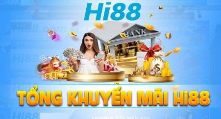 Khuyến mãi Hi88   Tổng hợp ưu đãi hot nhất 2024 cho bet thủ