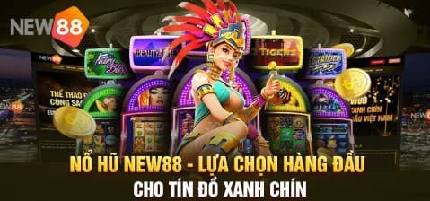 Nổ Hũ NEW88   Nhà Cái Nổ Hũ Uy Tín, Chất Lượng Nhất Năm 2024