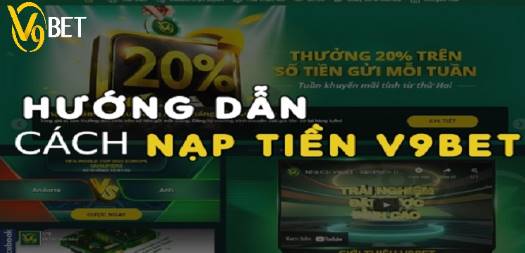 Hướng Dẫn Nạp Tiền V9Bet Chỉ Với 3 Phút, Cá Cược Thả Ga