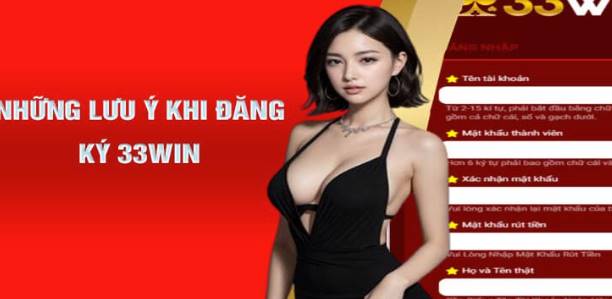 Hướng Dẫn Đăng Ký, Nạp Rút Tiền Tại 33win