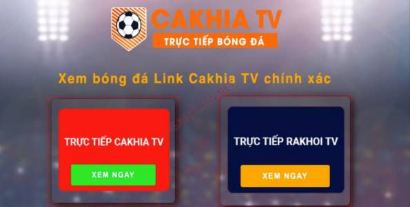 Tổng hợp những cách truy cập xem bóng đá trực tiếp trên Cakhia