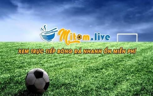 Mitom tv trực tiếp bóng đá hot nhất hiện nay   Mitom1.fun